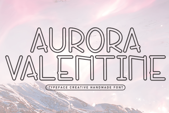 Aurora Valentine: A Warm, Playful Display Font for Campaign Moments