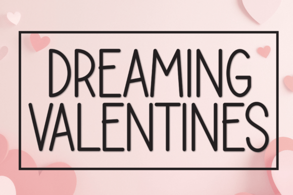 Dreaming Valentines: A Display Font That Makes Your Brand Feel Like Home