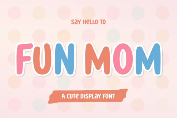 Fun Mom Font: A Playful Display Typeface for Digital Branding