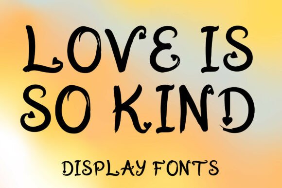 Love is so Kind: A Playful Display Font for Warm Editorial Moments
