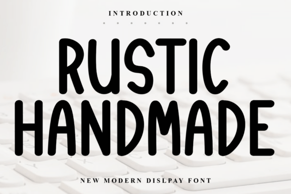 Rustic Handmade: A Display Font with Quiet Confidence